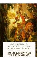 Household Stories by the Brothers Grimm