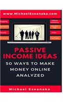 Passive Income Ideas: 50 Ways to Make Money Online Analyzed