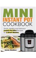 Mini Instant Pot Cookbook: Quick, Healthy and Delicious Instant Pot Mini Recipes for 3 Quart Models