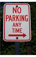 No Parking Any Time Sign Journal: 150 Page Lined Notebook/Diary