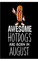 Awesome Hotdogs Are Born In August