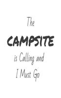 The Campsite Is Calling and I Must Go: Funny Summer Camping Trip Gift Notebook