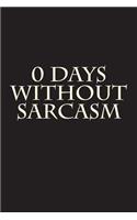 0 Days Without Sarcasm: Blank Lined Journal