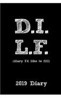 DILF 2019 Diary: "Diary I'd Like to Fill" Week to View Planner (6"x9" 80 pages A5)(9 Funny 2019 Diaries)