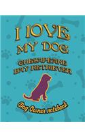 I Love My Dog Chesapeake Bay Retriever - Dog Owner Notebook: Doggy Style Designed Pages for Dog Owner's to Note Training Log and Daily Adventures.(57 I Love My Dog)