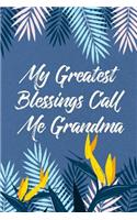 My Greatest Blessings Call Me Grandma: Blank Line Ruled Journal - Great Gift Grandmother, Grandma, Granny, Nana