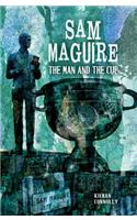 Sam Maguire: The Man and the Cup: The Man and the Cup