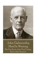 John Galsworthy - Maid In Waiting