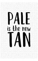 Pale Is the New Tan