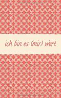 Ich Bin Es (Mir) Wert