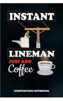 Instant Lineman Just Add Coffee