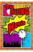 The Amazing Kevin: Fantastic Action Packed Writing Journal, Notebook, Diary, Feature 120 Pages with a Matte Finish Cover. Perfect for Note Taking, Diary Entry, Journal