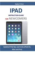 iPad Instruction Guide for Newcomers: Updated iPad Tips and Tricks (iPad Air, Mini and Pro)
