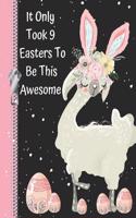 It Only Took 9 Easters to Be This Awesome: Cute Llama Bunny Rabbit Sketchbook Drawing Art Book for a 9 Year Old Girl