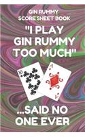 Gin Rummy Score Sheet Book: Scorebook of 100 Score Sheet Pages for Gin Rummy Card Games, 6 by 9 Inches, Funny Too Much Dark Swirl Cover