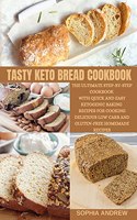 Tasty Keto Bread Cookbook: The Ultimate Step-by-Step Cookbook with Quick and Easy Ketogenic Baking Recipes for Cooking Delicious Low-Carb and Gluten-Free Homemade Recipes
