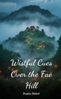 Wistful Cues Over the Fae Hill