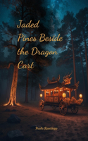 Jaded Pines Beside the Dragon Cart