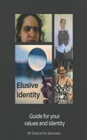 Elusive Identity: Guide for your values and identity