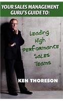 Your Sales Management Guru's Guide To. . . Leading High-Performance Sales Teams