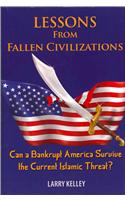 Lessons from Fallen Civilizations: Can a Bankrupt America Survive the Current Islamic Threat?