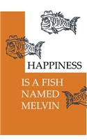 Happiness Is a Fish Named Melvin