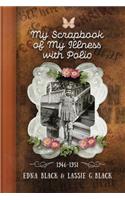 My Scrapbook of My Illness with Polio, 1946-1951