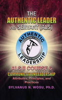 Authentic Leader As Servant II Course 6