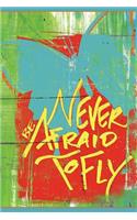 Never Be Afraid To Fly - Dotted/Bullet Notebook: Medium Ruled, Soft Cover, 6 x 9 Journal, 101 Pages
