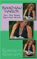 Bohemian Magick: For The Boho Spirited Witch