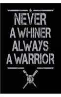 Never A Whiner Always A Warrior: Sports Notebook Journal