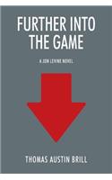Further into the Game: A Jon Levine Novel