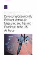 Developing Operationally Relevant Metrics for Measuring and Tracking Readiness in the U.S. Air Force