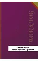 Corner Brace Block Machine Operator Work Log