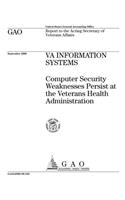 Va Information Systems: Computer Security Weaknesses Persist at the Veterans Health Administration