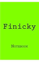 Finicky: Notebook, 150 lined pages, softcover, 6" x 9"