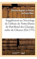 Supplément Au Nécrologe de l'Abbaie de Notre-Dame de Port-Roïal Des Champs