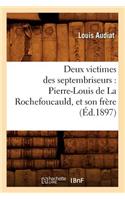 Deux Victimes Des Septembriseurs: Pierre-Louis de la Rochefoucauld, Et Son Frère (Éd.1897): (Histoire)