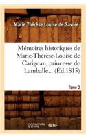 Mémoires Historiques de Marie-Thérèse-Louise de Carignan, Princesse de Lamballe. Tome 2 (Éd.1815)