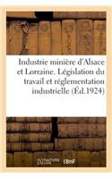 Recueil Des Principaux Textes Intéressant l'Industrie Minière d'Alsace Et de Lorraine: Législation Des Mines