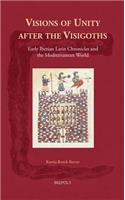 Visions of Unity After the Visigoths: Early Iberian Latin Chronicles and the Mediterranean World(Cursor Mundi)