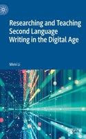 Researching and Teaching Second Language Writing in the Digital Age