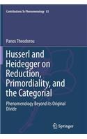 Husserl and Heidegger on Reduction, Primordiality, and the Categorial