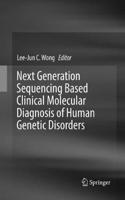 Next Generation Sequencing Based Clinical Molecular Diagnosis of Human Genetic Disorders