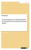 Auswirkungen der Niedrigzinspolitik der Europäischen Zentralbank auf deutsche Banken