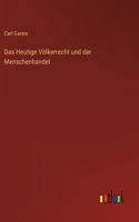 Das Heutige Völkerrecht und der Menschenhandel