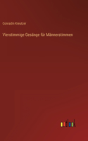 Vierstimmige Gesänge für Männerstimmen