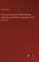 Der neuste Kampf der Symbol-Gläubigen gegen das gute Recht der vereinigten Kirche der Pfalz
