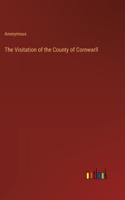 The Visitation of the County of Cornwarll