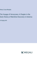 The Voyage of Verrazzano; A Chapter in the Early History of Maritime Discovery in America